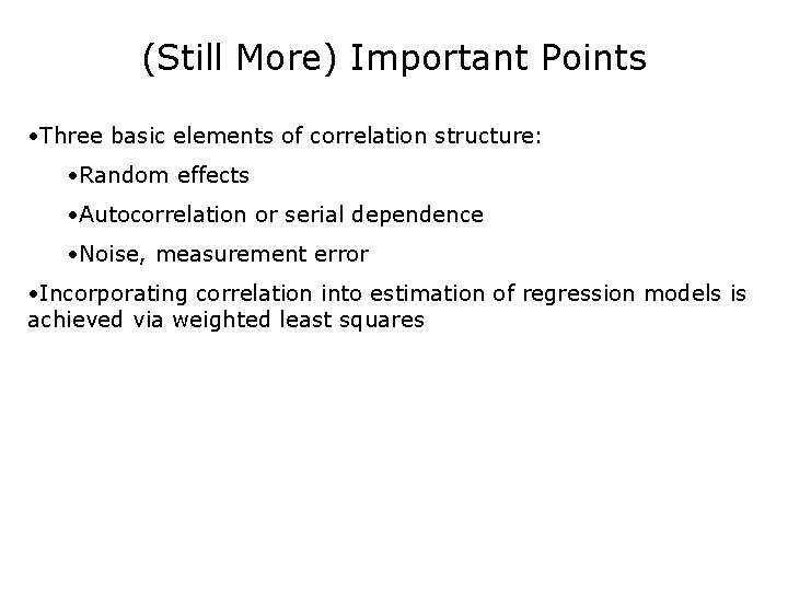 (Still More) Important Points • Three basic elements of correlation structure: • Random effects