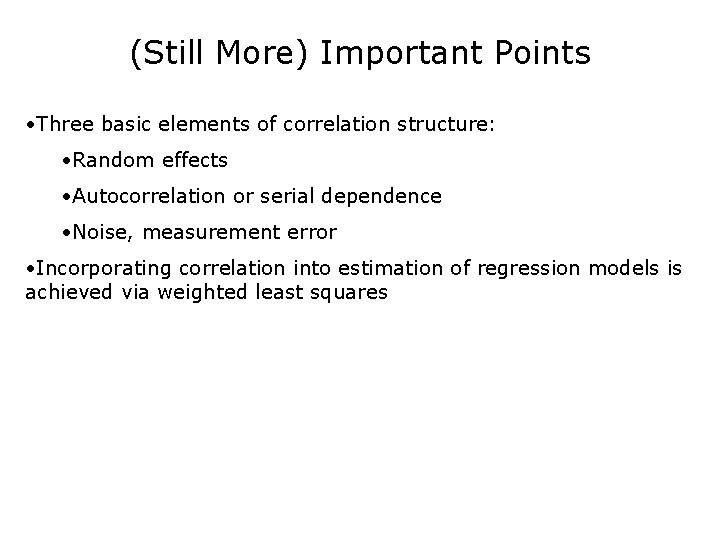 (Still More) Important Points • Three basic elements of correlation structure: • Random effects