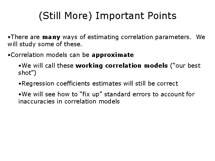 (Still More) Important Points • There are many ways of estimating correlation parameters. We