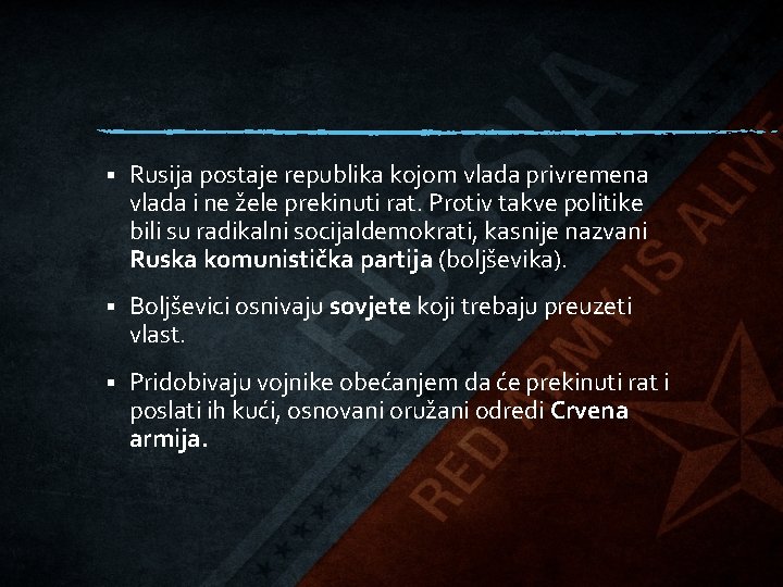 § Rusija postaje republika kojom vlada privremena vlada i ne žele prekinuti rat. Protiv