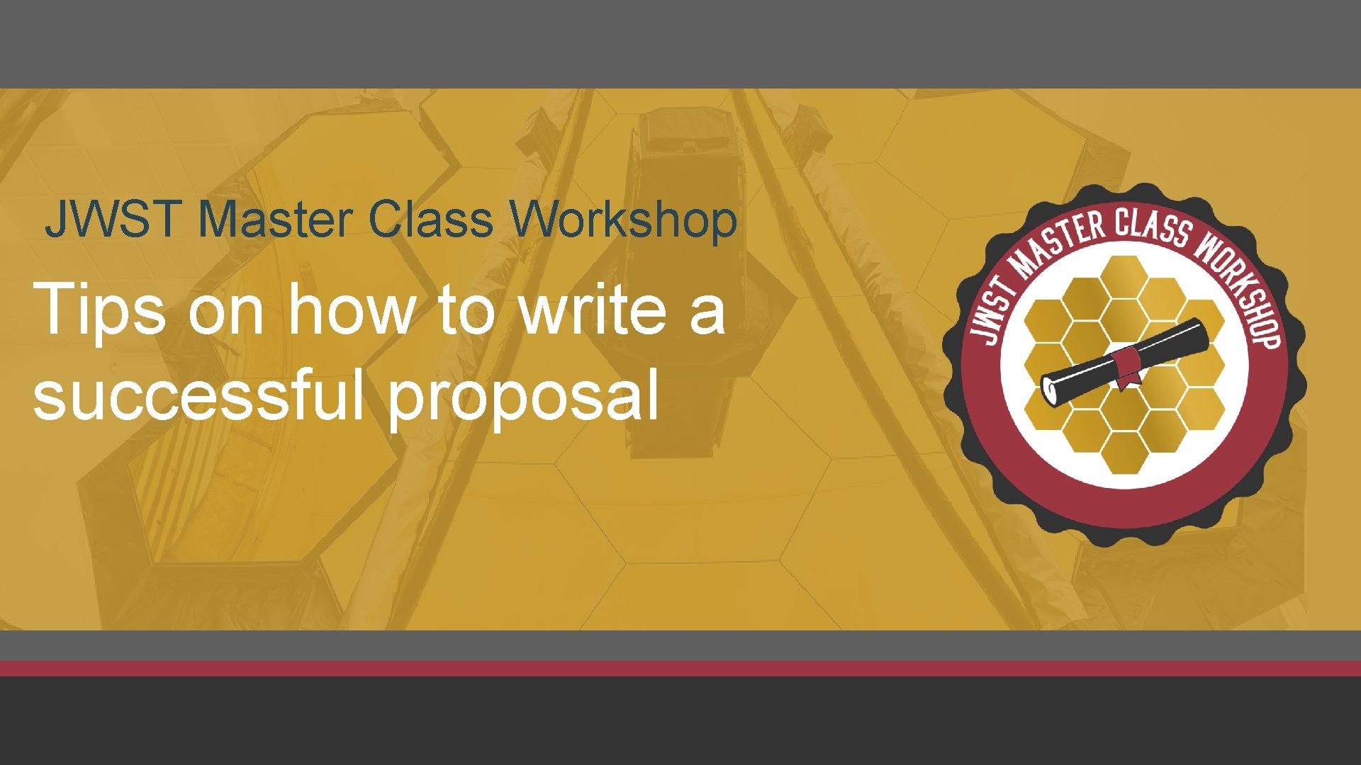 JWST Master Class Workshop Tips on how to write a successful proposal 