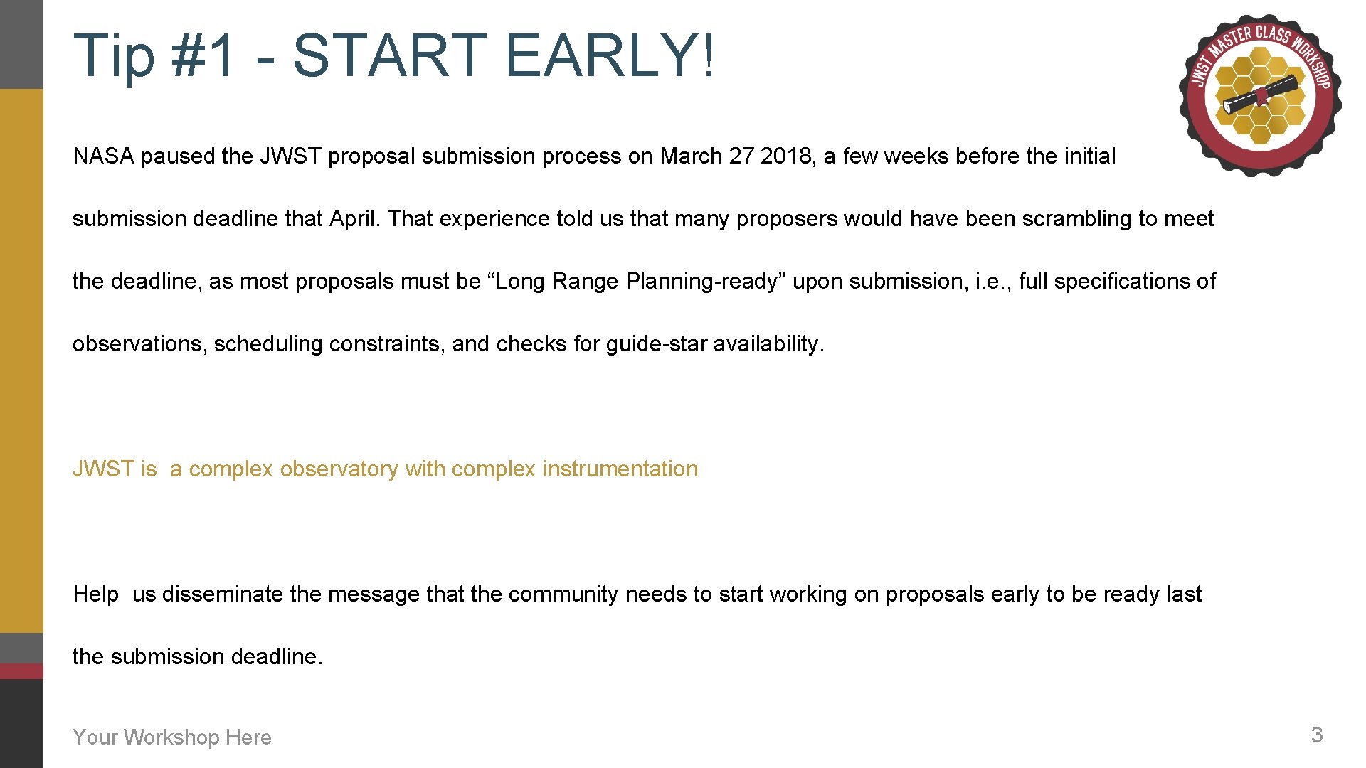 Tip #1 - START EARLY! NASA paused the JWST proposal submission process on March