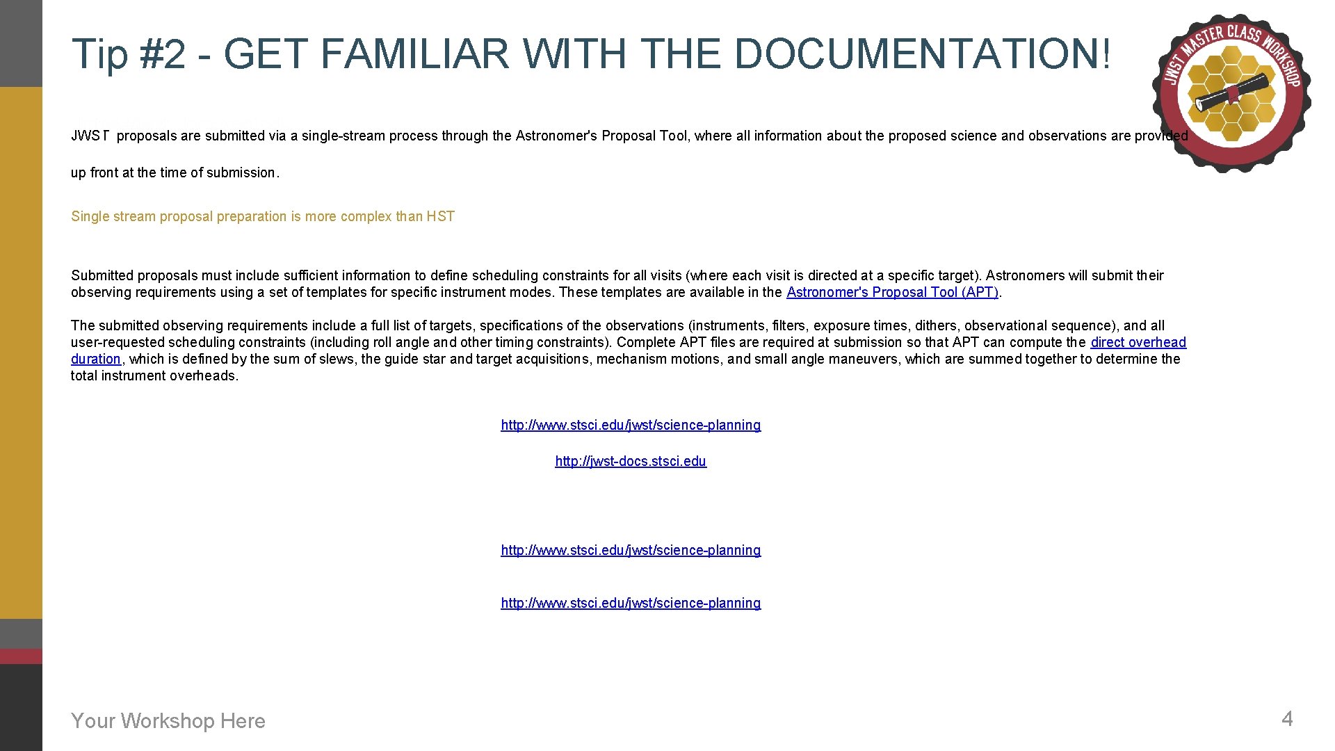 Tip #2 - GET FAMILIAR WITH THE DOCUMENTATION! JWST proposals are submitted via a