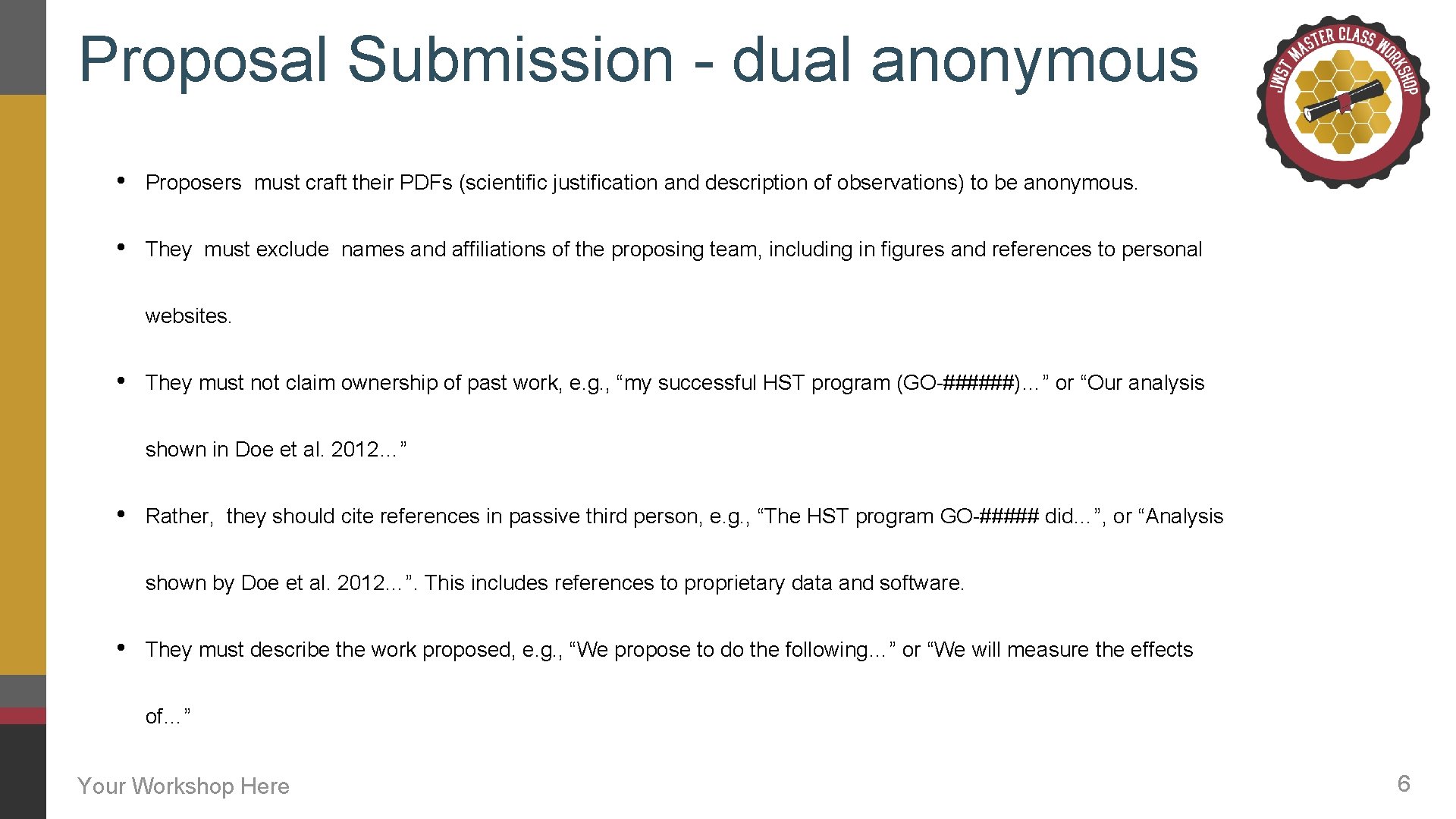 Proposal Submission - dual anonymous • Proposers must craft their PDFs (scientific justification and