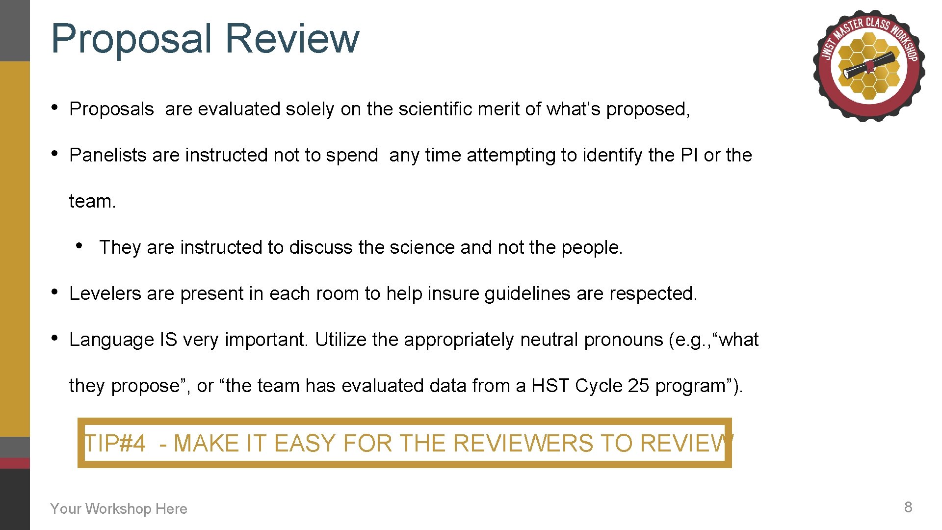 Proposal Review • Proposals are evaluated solely on the scientific merit of what’s proposed,