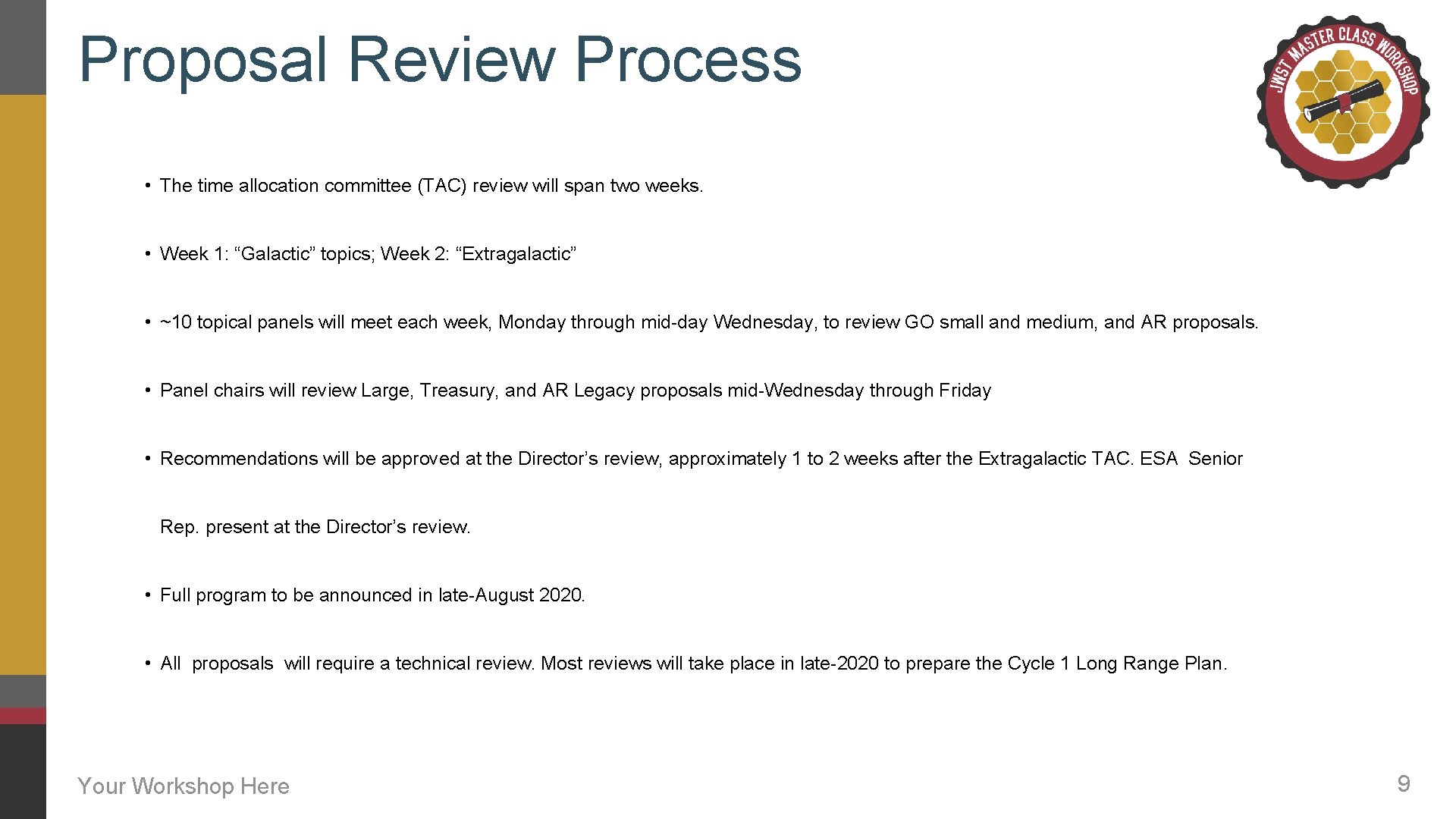 Proposal Review Process • The time allocation committee (TAC) review will span two weeks.