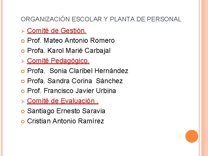 ORGANIZACIÓN ESCOLAR Y PLANTA DE PERSONAL Comité de Gestión. Prof. Mateo Antonio Romero Profa.