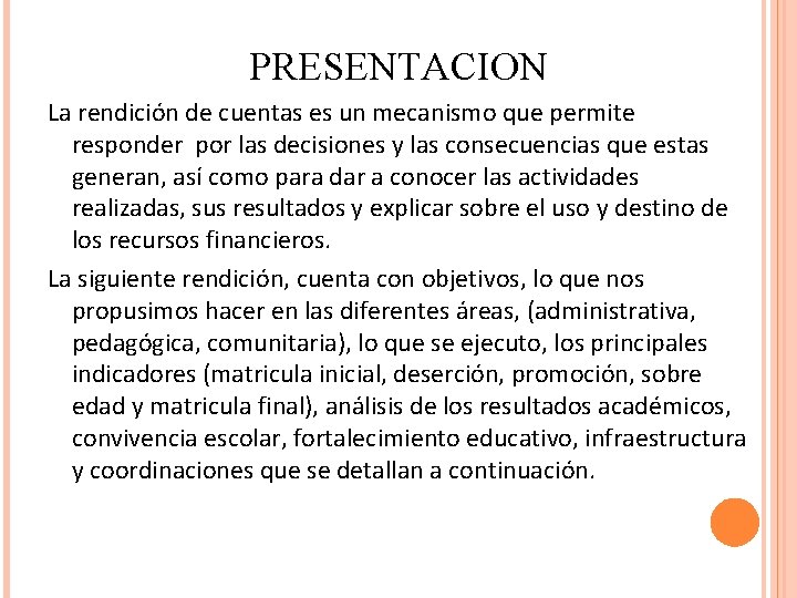 PRESENTACION La rendición de cuentas es un mecanismo que permite responder por las decisiones