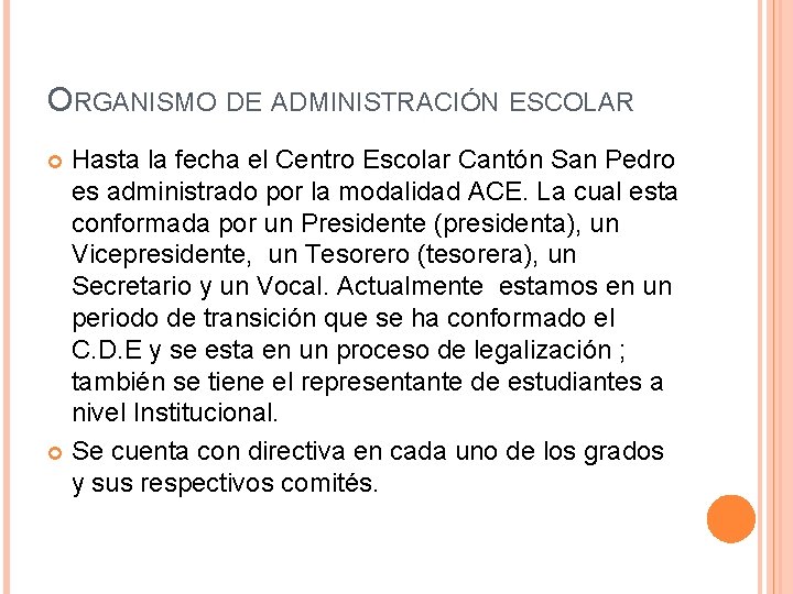 ORGANISMO DE ADMINISTRACIÓN ESCOLAR Hasta la fecha el Centro Escolar Cantón San Pedro es