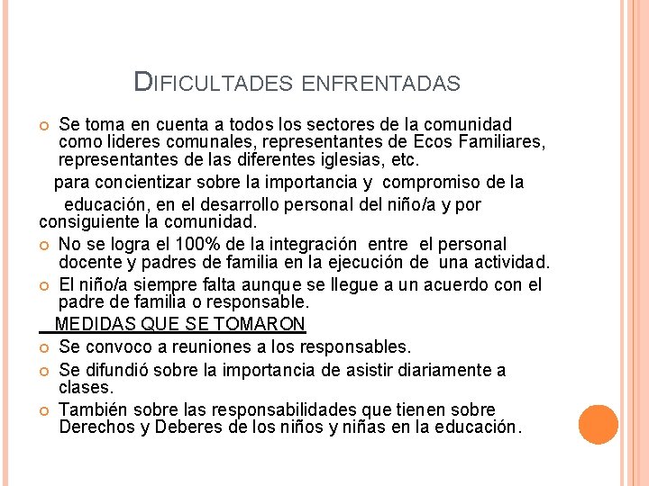 DIFICULTADES ENFRENTADAS Se toma en cuenta a todos los sectores de la comunidad como