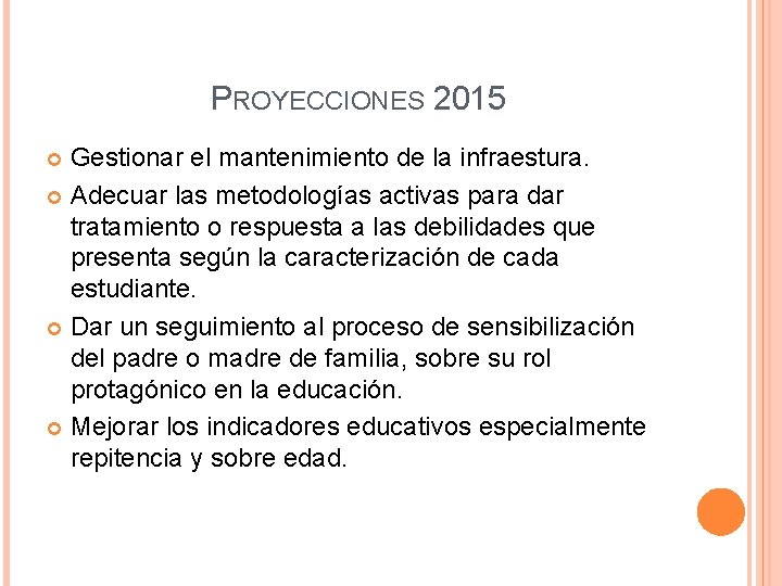 PROYECCIONES 2015 Gestionar el mantenimiento de la infraestura. Adecuar las metodologías activas para dar