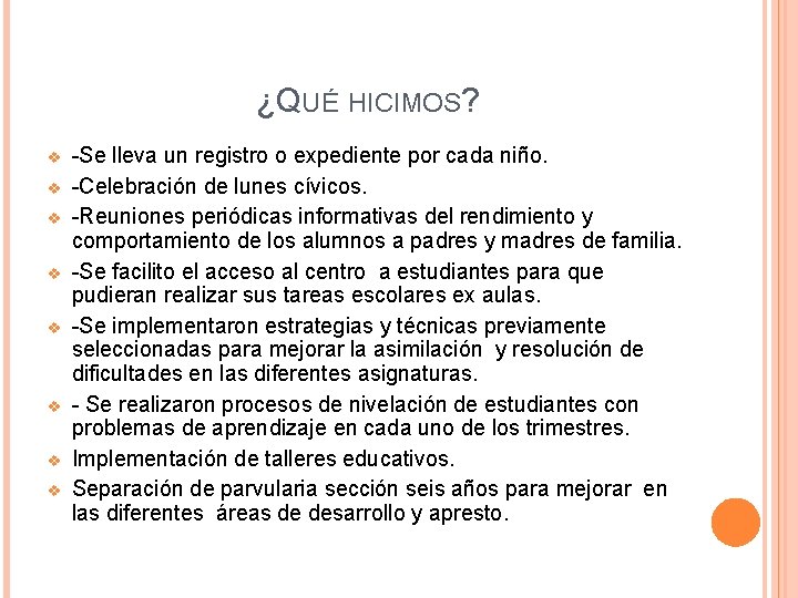 ¿QUÉ HICIMOS? v v v v -Se lleva un registro o expediente por cada