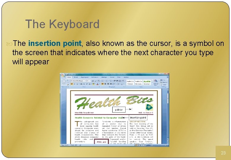 The Keyboard The insertion point, also known as the cursor, is a symbol on