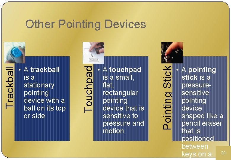  • A touchpad is a small, flat, rectangular pointing device that is sensitive