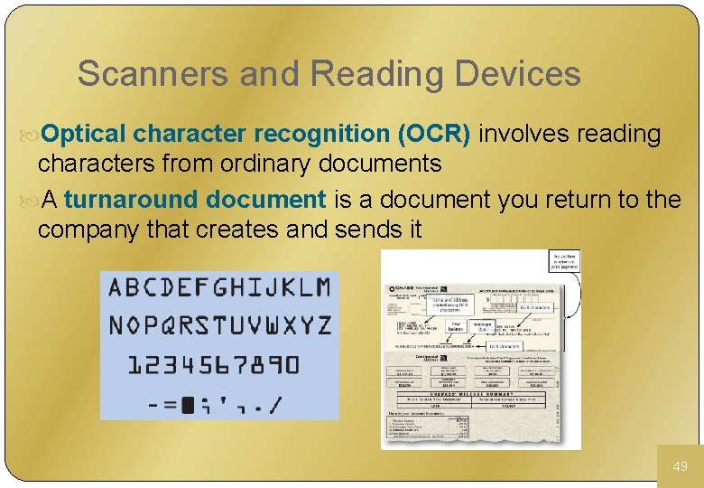 Scanners and Reading Devices Optical character recognition (OCR) involves reading characters from ordinary documents