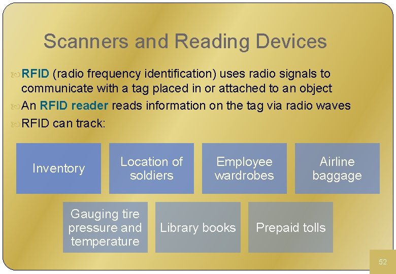 Scanners and Reading Devices RFID (radio frequency identification) uses radio signals to communicate with