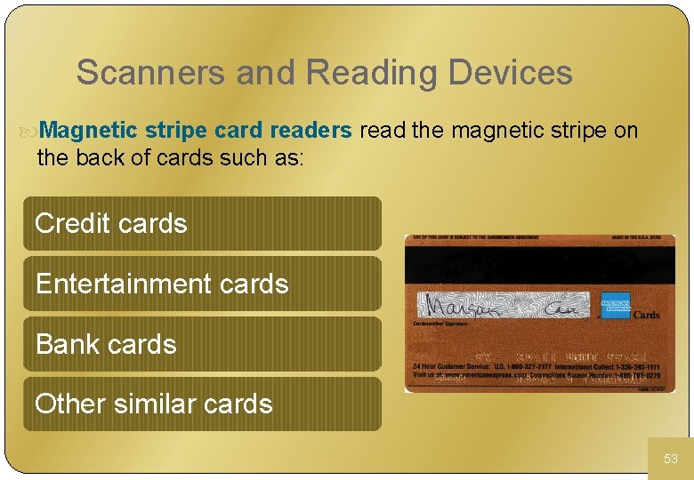 Scanners and Reading Devices Magnetic stripe card readers read the magnetic stripe on the