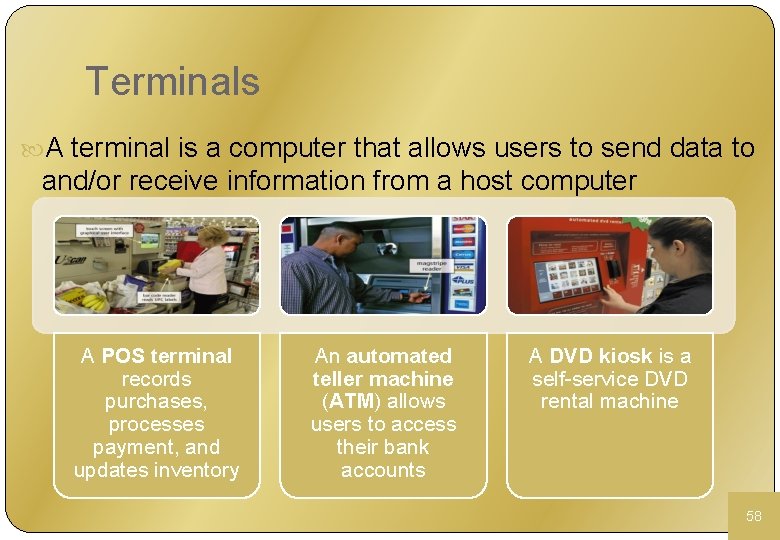 Terminals A terminal is a computer that allows users to send data to and/or