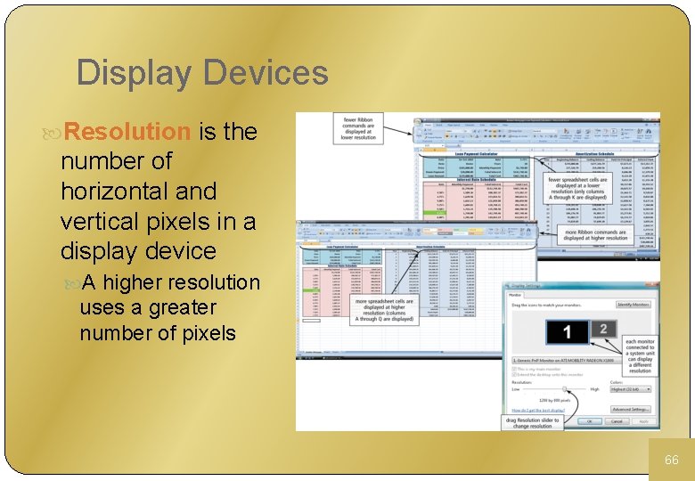 Display Devices Resolution is the number of horizontal and vertical pixels in a display