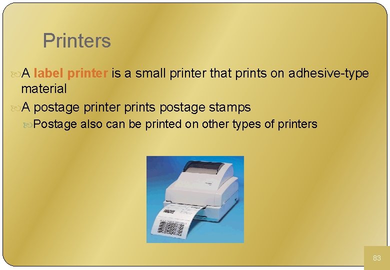 Printers A label printer is a small printer that prints on adhesive-type material A