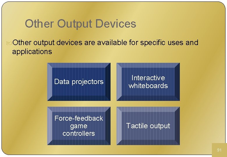 Other Output Devices Other output devices are available for specific uses and applications Data