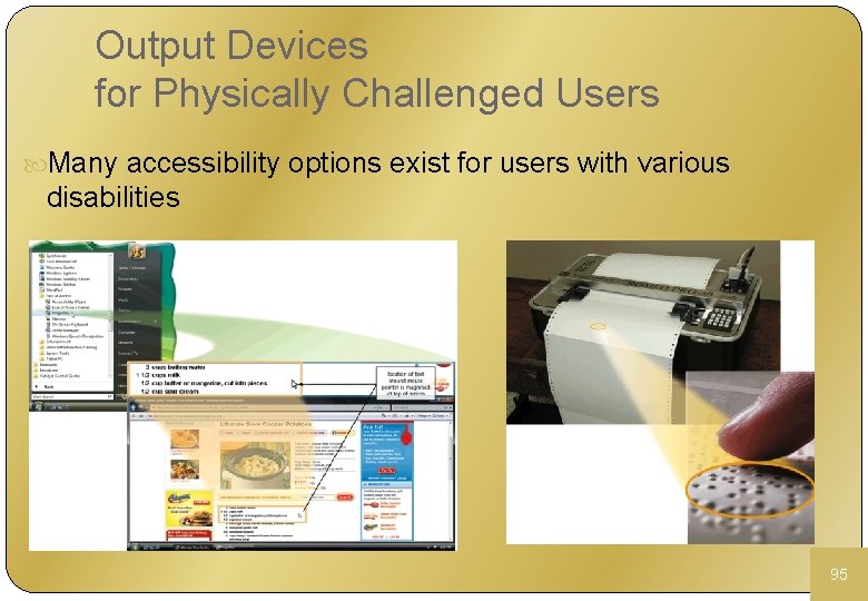 Output Devices for Physically Challenged Users Many accessibility options exist for users with various