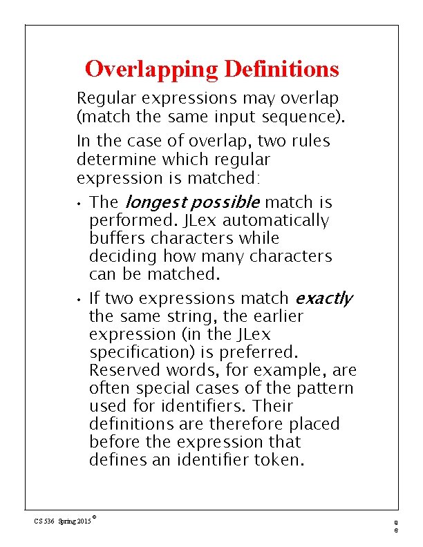 Overlapping Definitions Regular expressions may overlap (match the same input sequence). In the case