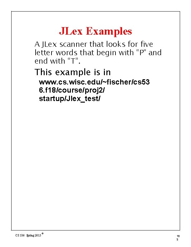 JLex Examples A JLex scanner that looks for five letter words that begin with