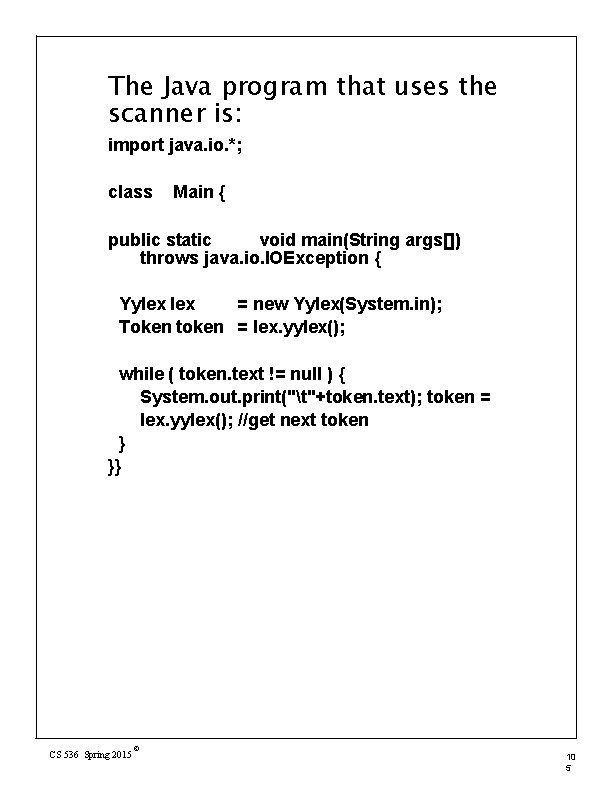 The Java program that uses the scanner is: import java. io. *; class Main