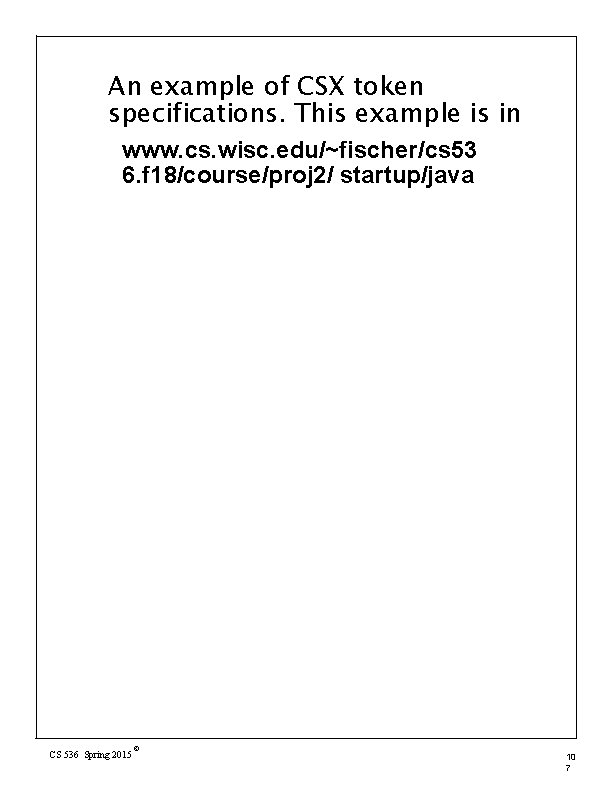 An example of CSX token specifications. This example is in www. cs. wisc. edu/~fischer/cs