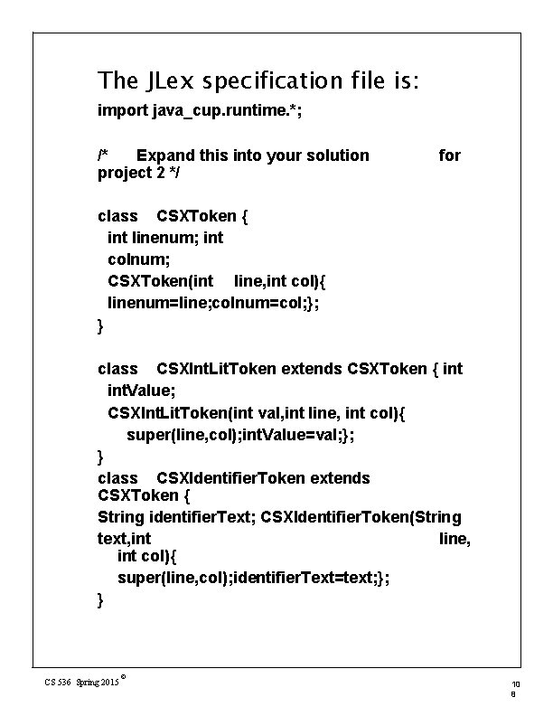 The JLex specification file is: import java_cup. runtime. *; /* Expand this into your