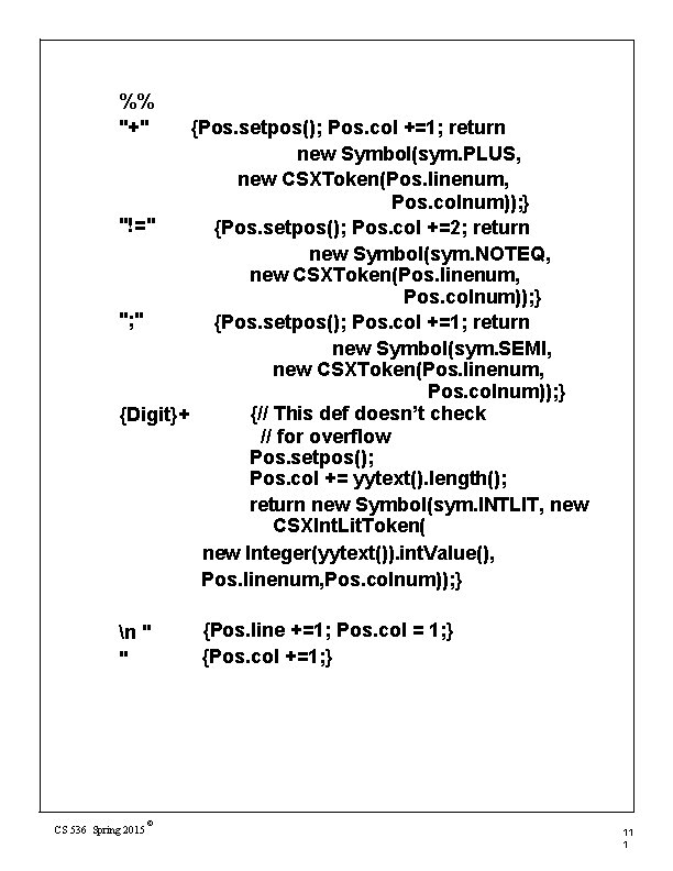 %% "+" {Pos. setpos(); Pos. col +=1; return new Symbol(sym. PLUS, new CSXToken(Pos. linenum,