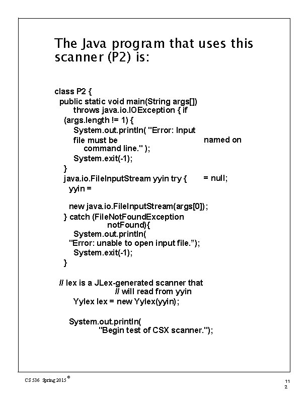The Java program that uses this scanner (P 2) is: class P 2 {