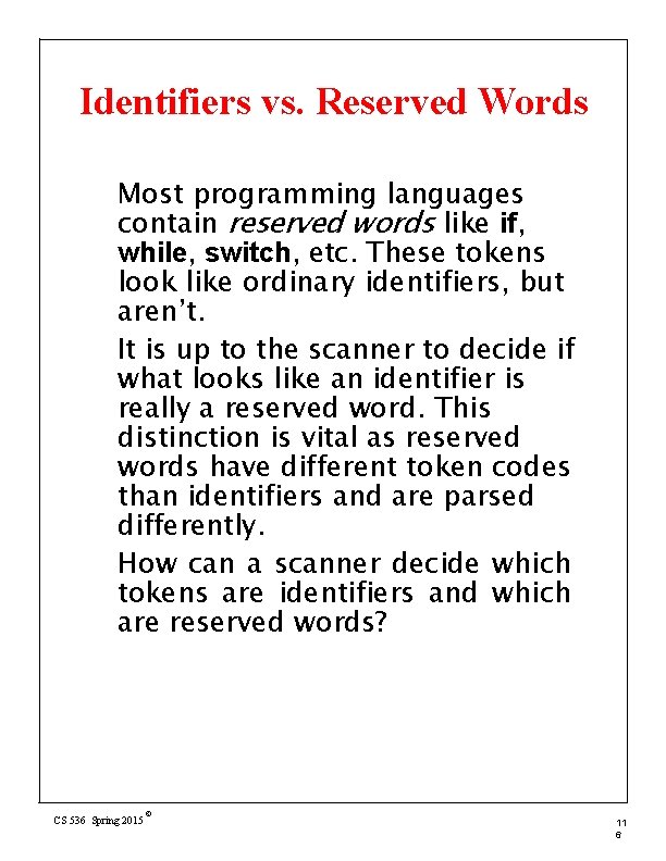 Identifiers vs. Reserved Words Most programming languages contain reserved words like if, while, switch,