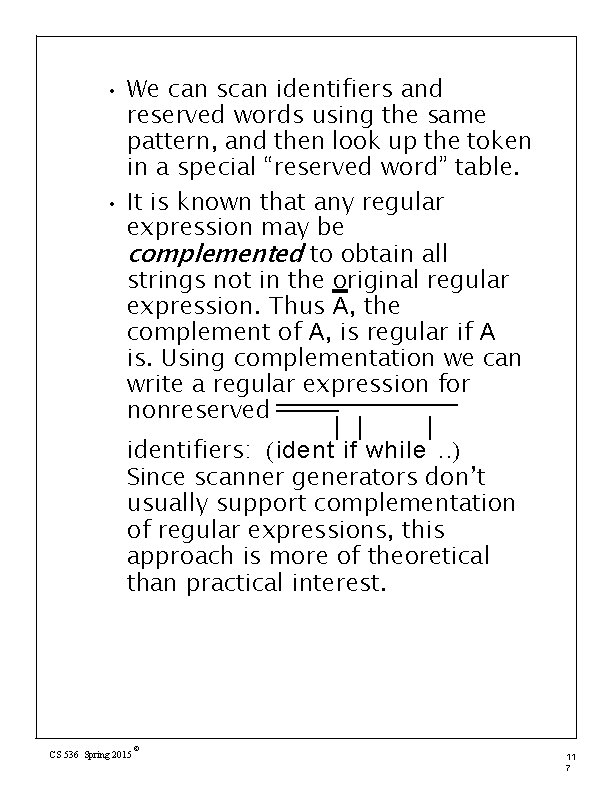  • • We can scan identifiers and reserved words using the same pattern,