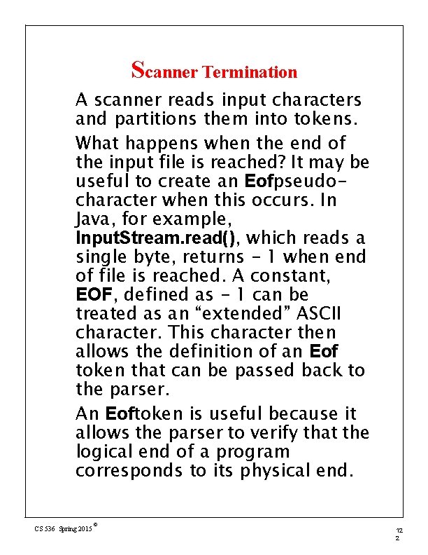 Scanner Termination A scanner reads input characters and partitions them into tokens. What happens