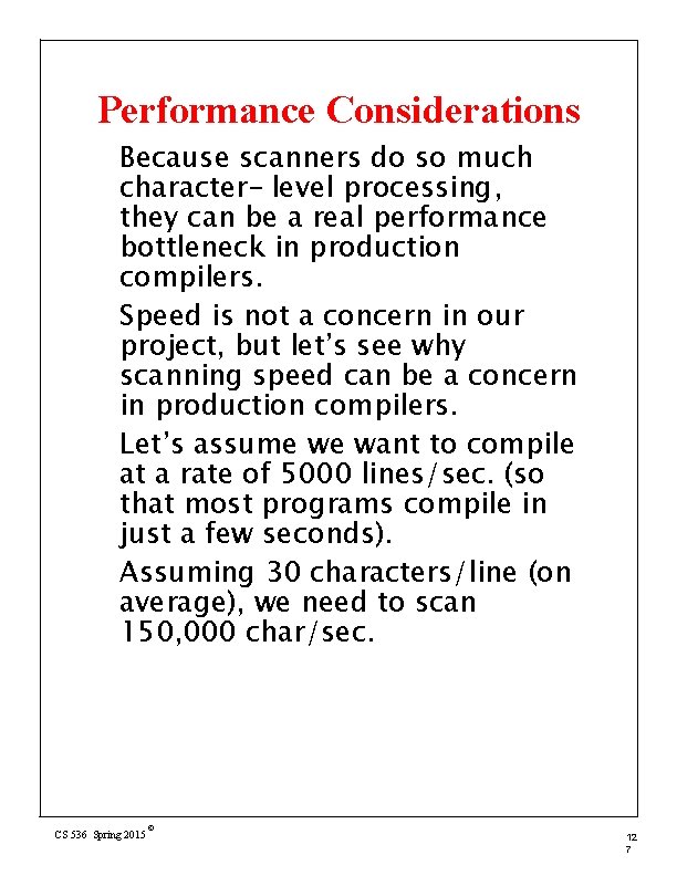 Performance Considerations Because scanners do so much character- level processing, they can be a