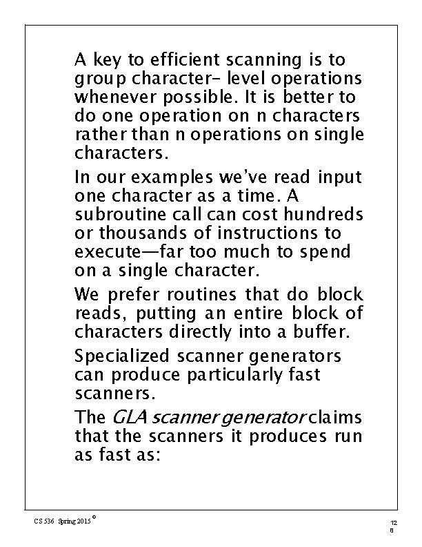 A key to efficient scanning is to group character- level operations whenever possible. It