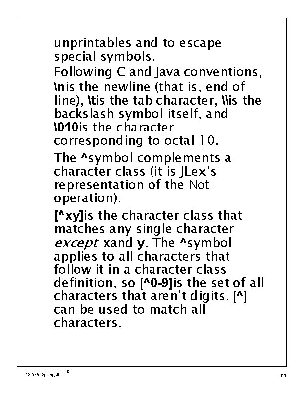 unprintables and to escape special symbols. Following C and Java conventions, nis the newline