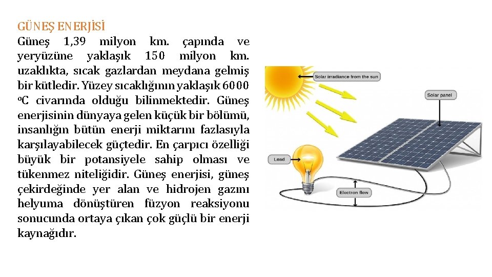 GÜNEŞ ENERJİSİ Güneş 1, 39 milyon km. çapında ve yeryüzüne yaklaşık 150 milyon km.