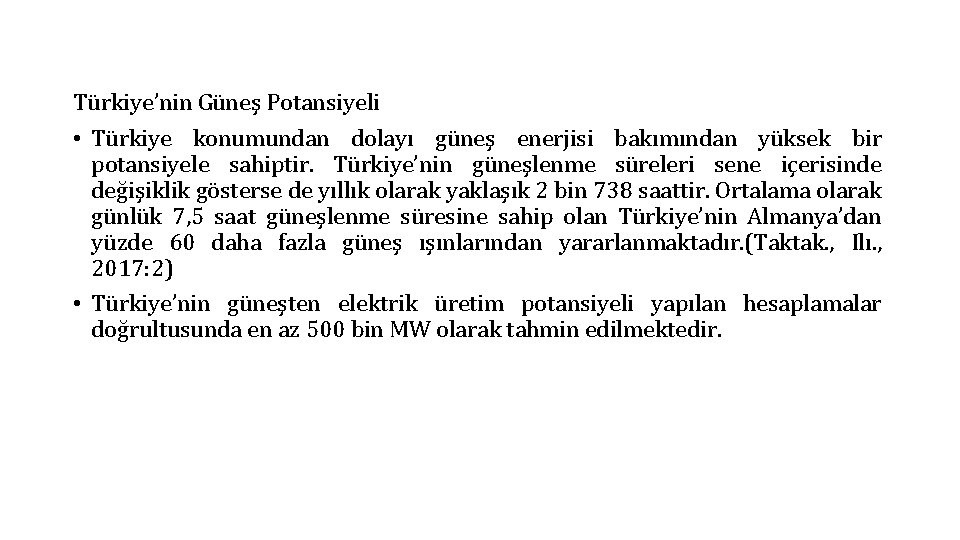 Türkiye’nin Güneş Potansiyeli • Türkiye konumundan dolayı güneş enerjisi bakımından yüksek bir potansiyele sahiptir.