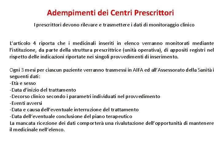 Adempimenti dei Centri Prescrittori I prescrittori devono rilevare e trasmettere i dati di monitoraggio