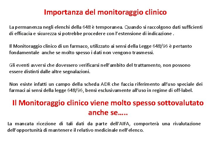 Importanza del monitoraggio clinico La permanenza negli elenchi della 648 è temporanea. Quando si