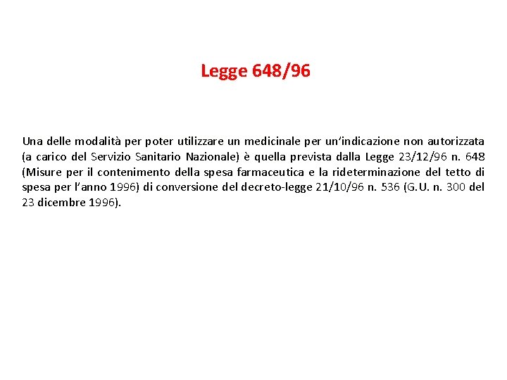 Legge 648/96 Una delle modalità per poter utilizzare un medicinale per un’indicazione non autorizzata