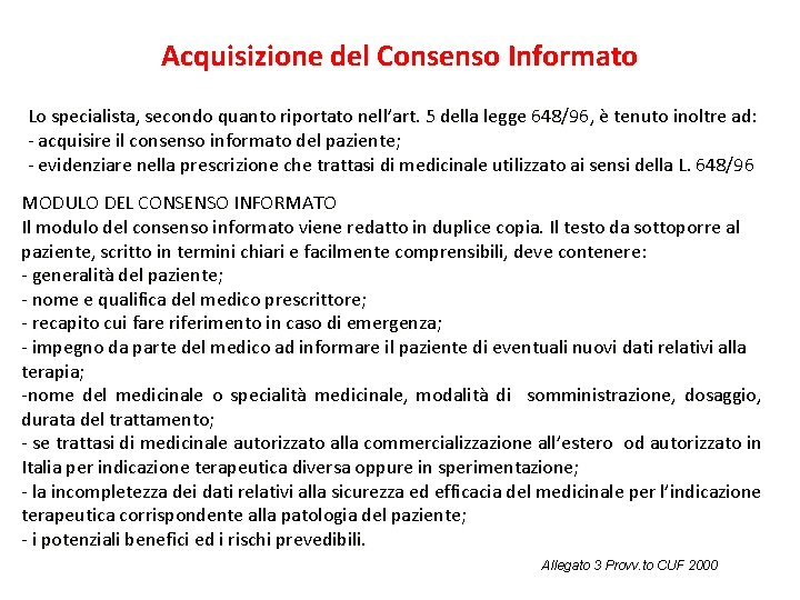 Acquisizione del Consenso Informato Lo specialista, secondo quanto riportato nell’art. 5 della legge 648/96,