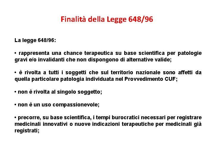 Finalità della Legge 648/96 La legge 648/96: • rappresenta una chance terapeutica su base