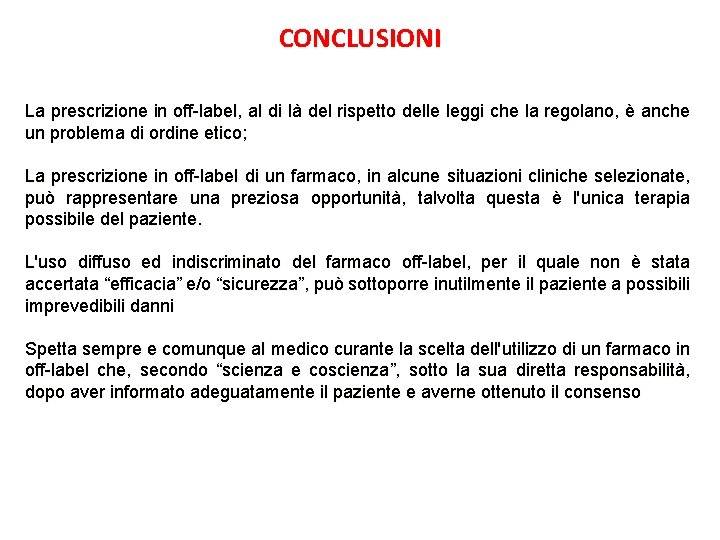 CONCLUSIONI La prescrizione in off-label, al di là del rispetto delle leggi che la