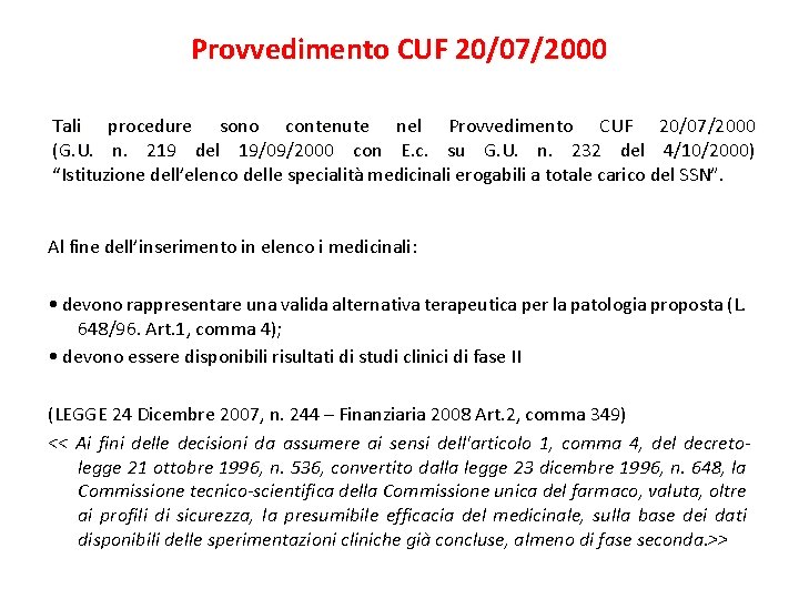 Provvedimento CUF 20/07/2000 Tali procedure sono contenute nel Provvedimento CUF 20/07/2000 (G. U. n.