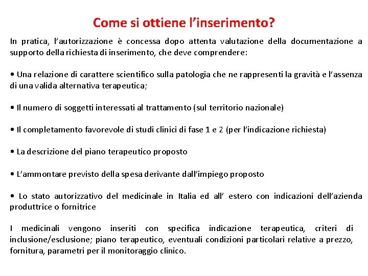 Come si ottiene l’inserimento? In pratica, l’autorizzazione è concessa dopo attenta valutazione della documentazione