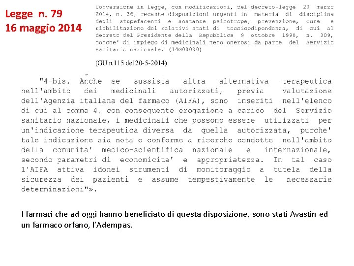 Legge n. 79 16 maggio 2014 I farmaci che ad oggi hanno beneficiato di